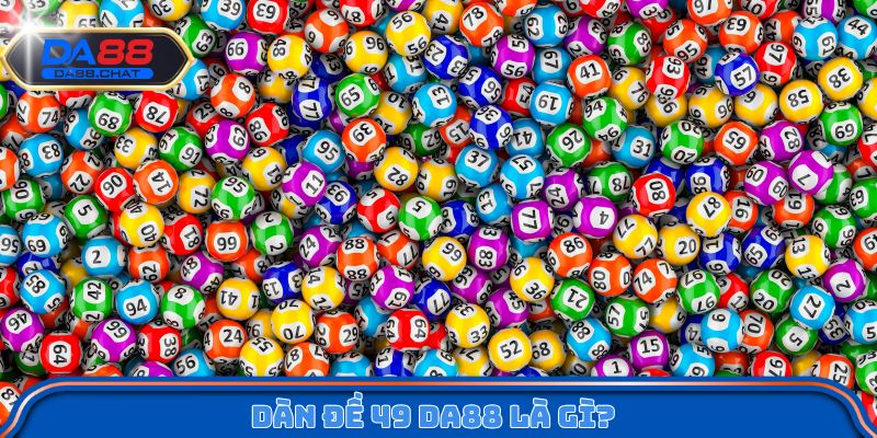 Dàn đề 49 DA88 là gì?