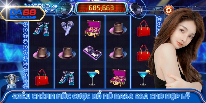 Điều chỉnh mức cược nổ hũ DA88 sao cho hợp lý