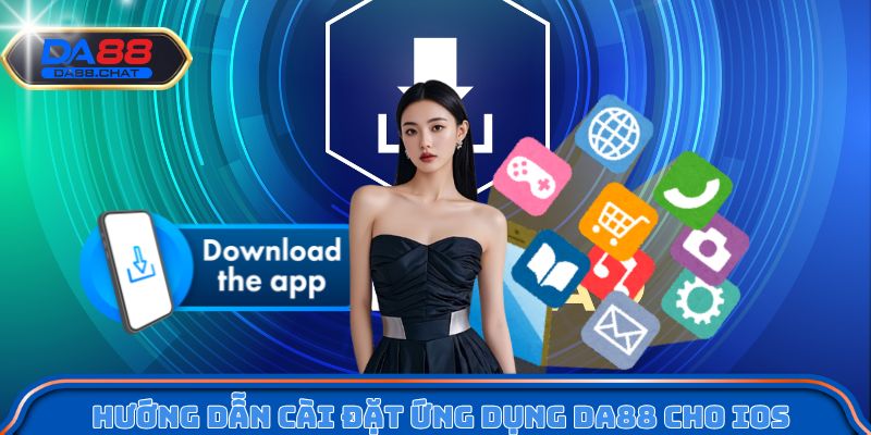 Hướng dẫn cài đặt ứng dụng Da88 cho iOS