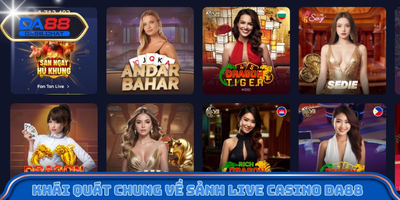 Khái quát chung về sảnh live casino DA88